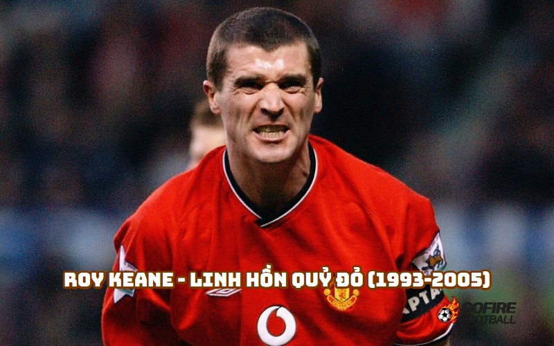 Roy Keane - Linh Hồn Quỷ Đỏ (1993-2005)