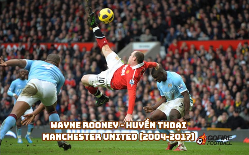 Wayne Rooney - Huyền Thoại Manchester United (2004-2017)