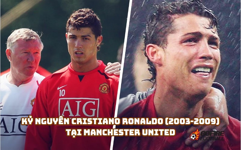 Kỷ Nguyên Cristiano Ronaldo (2003-2009) tại Manchester United