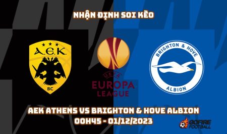 Nhận định soi kèo AEK Athens vs Brighton & Hove Albion – 00h45 – 01/12/2023