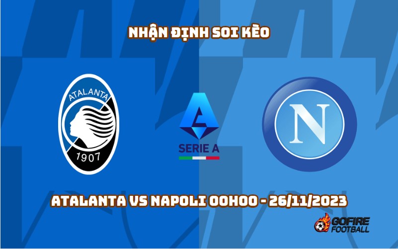 Nhận định soi kèo Atalanta vs Napoli 00h00 – 26/11/2023