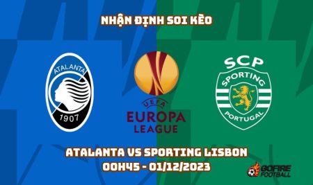 Nhận định soi kèo Atalanta vs Sporting Lisbon – 00h45 – 01/12/2023