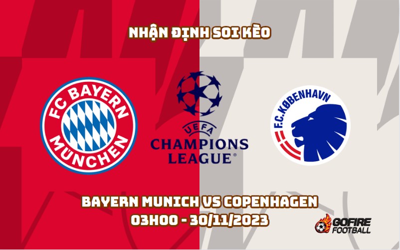 Nhận định soi kèo Bayern Munich vs Copenhagen – 03h00 – 30/11/2023