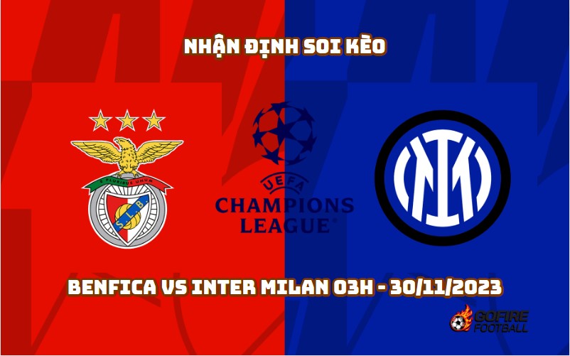 Nhận định soi kèo Benfica vs Inter Milan 03h – 30/11/2023