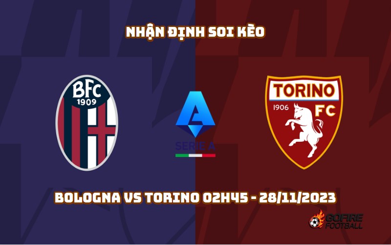 Nhận định soi kèo Bologna vs Torino 02h45 – 28/11/2023