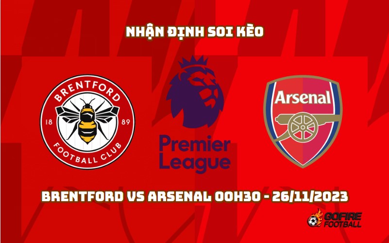 Nhận định soi kèo Brentford vs Arsenal 00h30 – 26/11/2023