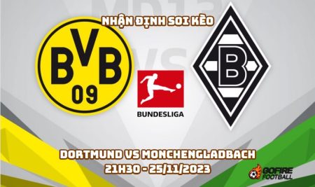 Nhận định soi kèo Dortmund vs Monchengladbach 21h30 – 25/11/2023