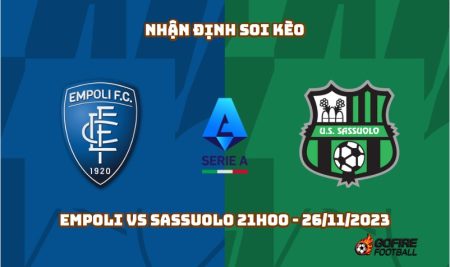 Nhận định soi kèo Empoli vs Sassuolo 21h00 – 26/11/2023