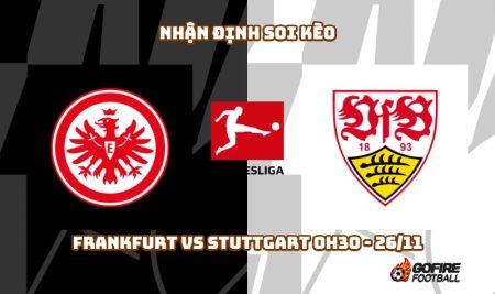 Nhận định soi kèo Frankfurt vs Stuttgart 0h30 – 26/11