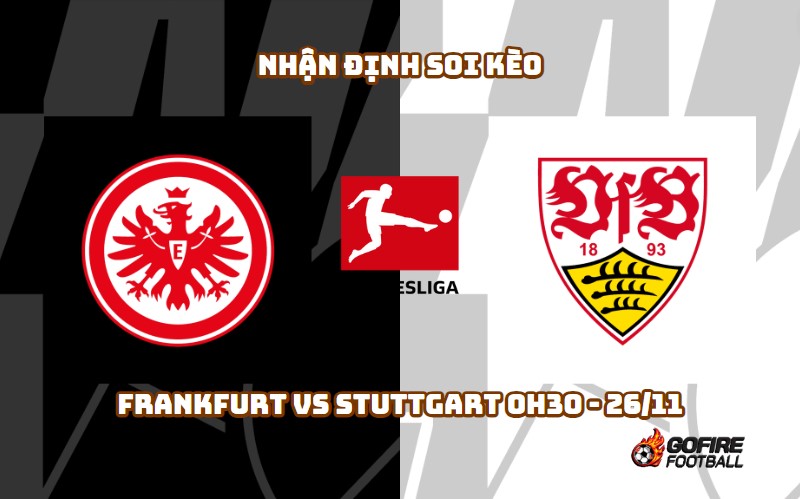 Nhận định soi kèo Frankfurt vs Stuttgart 0h30 – 26/11