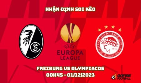 Nhận định soi kèo Freiburg vs Olympiacos – 00h45 – 01/12/2023