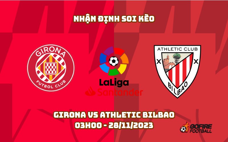 Nhận định soi kèo Girona vs Athletic Bilbao 03h00 – 28/11/2023