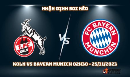 Nhận định soi kèo Koln vs Bayern Munich 02h30 – 25/11/2023