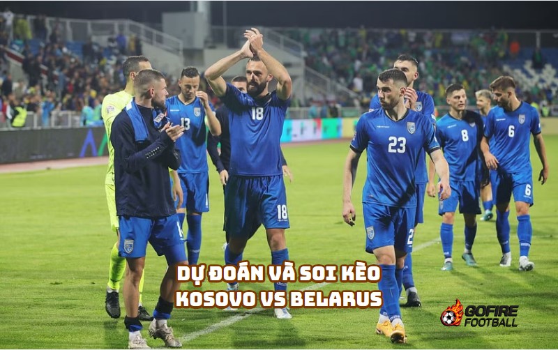 Dự đoán và soi kèo trận Kosovo vs Belarus
