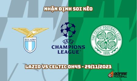 Nhận định soi kèo Lazio vs Celtic 0h45 – 29/11/2023