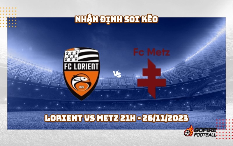 Nhận định soi kèo Lorient vs Metz 21h – 26/11/2023