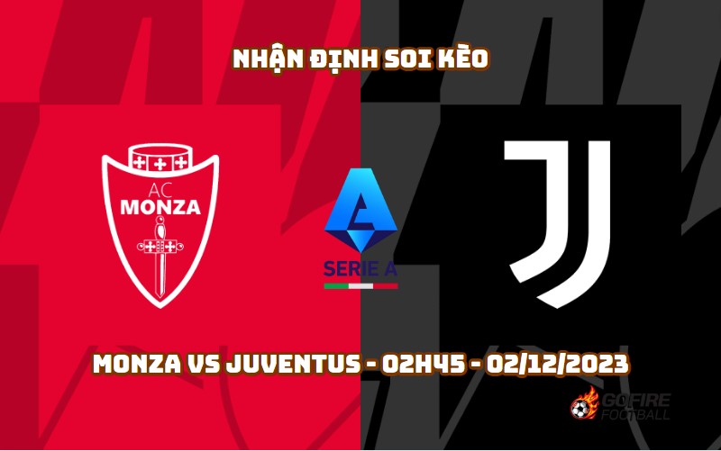 Nhận định soi kèo Monza vs Juventus – 02h45 – 02/12/2023