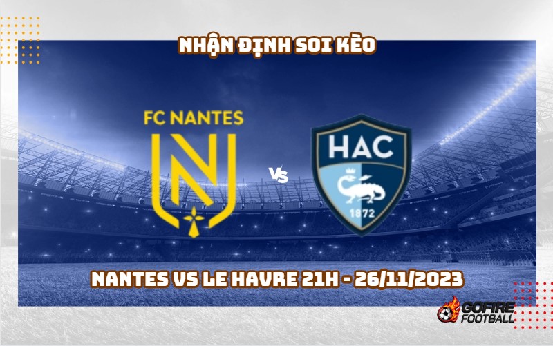 Nhận định soi kèo Nantes vs Le Havre 21h – 26/11/2023