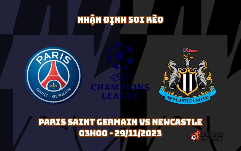 Nhận định soi kèo Paris Saint Germain vs Newcastle 03h00 – 29/11/2023