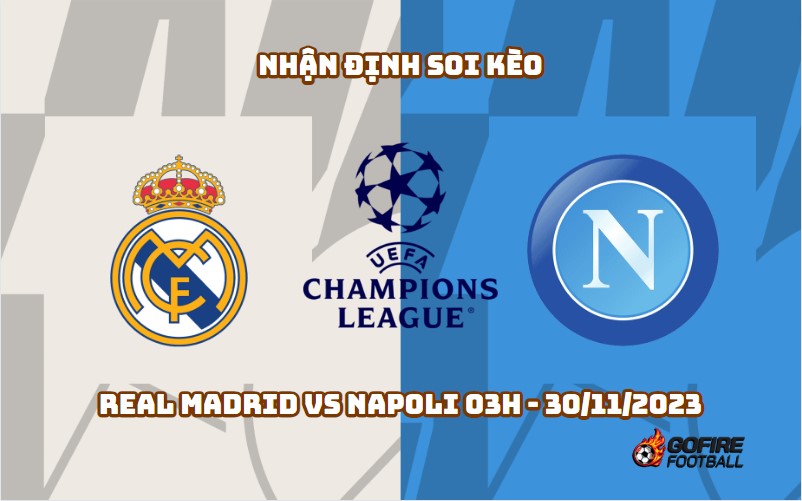 Nhận định soi kèo Real Madrid vs Napoli 03h – 30/11/2023