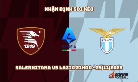 Nhận định soi kèo Salernitana vs Lazio 21h00 – 25/11/2023