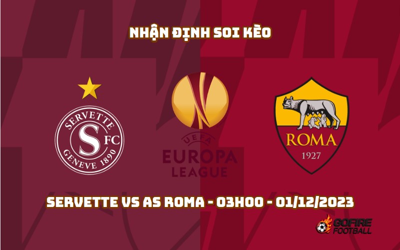 Nhận định soi kèo Servette vs AS Roma – 03h00 – 01/12/2023
