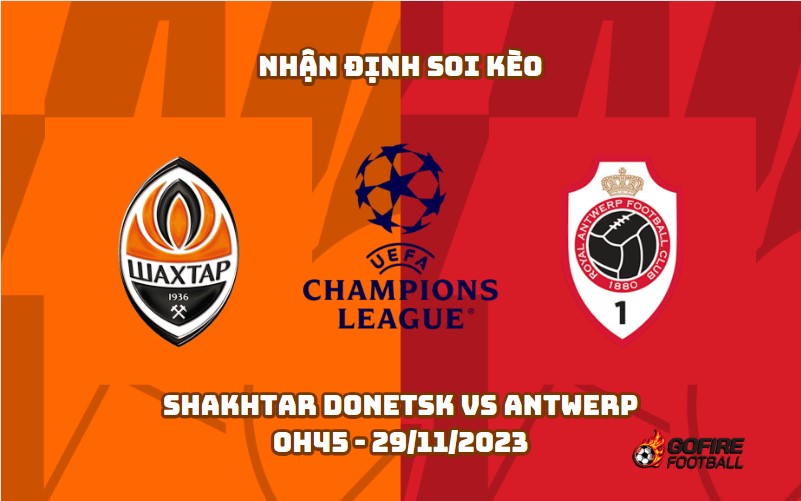 Nhận định soi kèo Shakhtar Donetsk vs Antwerp 0h45 – 29/11/2023