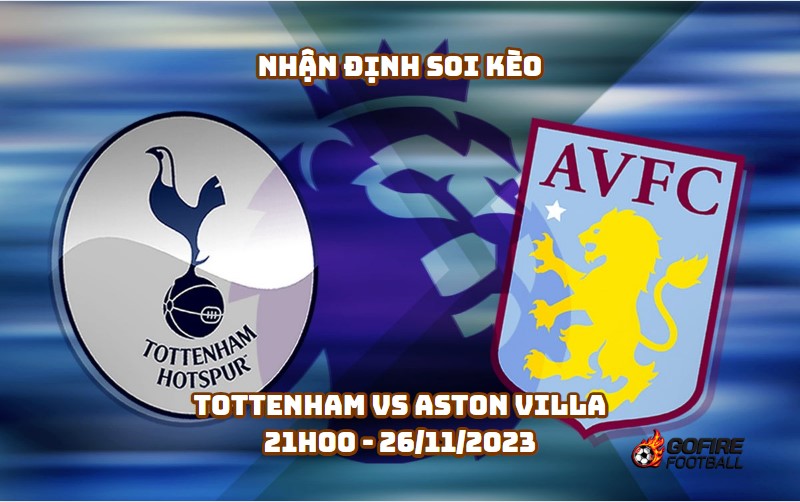 Nhận định soi kèo Tottenham vs Aston Villa 21h00 – 26/11/2023