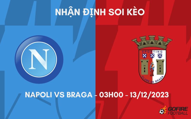 Nhận định ⚡ Soi kèo Napoli vs Braga – 03h00 – 13/12/2023