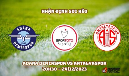 Nhận định ⭐ Soi kèo Adana Demirspor vs Antalyaspor – 20h30 – 24/12/2023