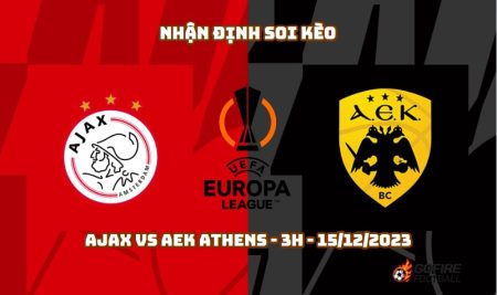 Nhận định ⚡ Soi kèo Ajax vs AEK Athens – 3h – 15/12/2023