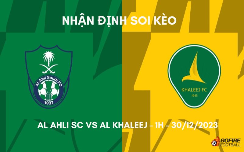 Nhận định ⭐ Soi kèo Al Ahli SC vs Al Khaleej – 1h – 30/12/2023