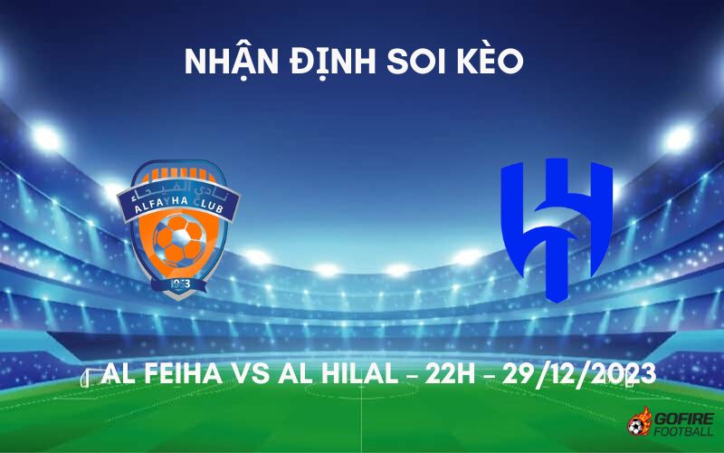 Nhận định ⭐ Soi kèo Al Feiha vs Al Hilal – 22h – 29/12/2023