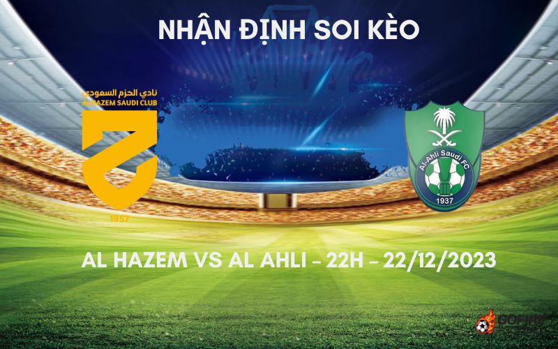 Nhận định ⭐ Soi kèo Al Hazem vs Al Ahli – 22h – 22/12/2023