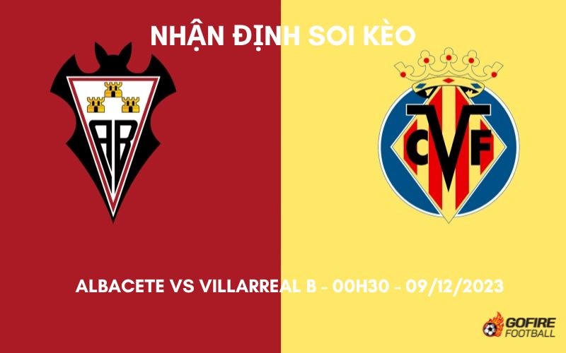 Nhận định ⚡ Soi kèo Albacete vs Villarreal B – 00h30 – 09/12/2023