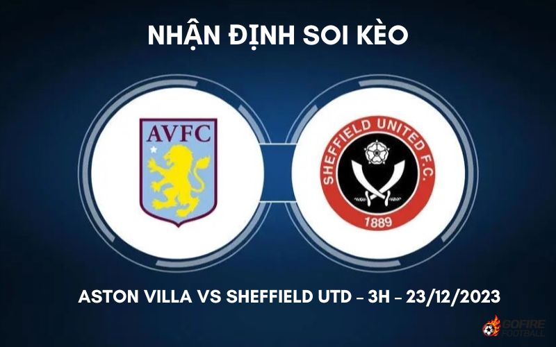 Nhận định ⭐ Soi kèo Aston Villa vs Sheffield Utd – 3h – 23/12/2023