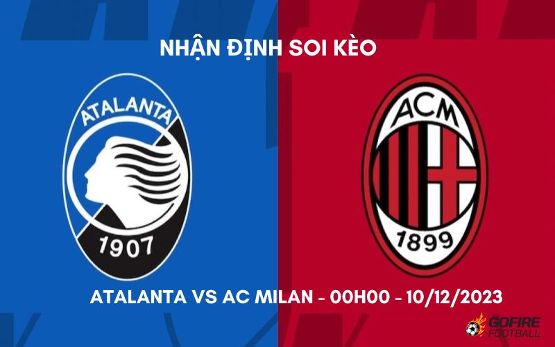 Nhận định ⚡ Soi kèo Atalanta vs AC Milan – 00h00 – 10/12/2023