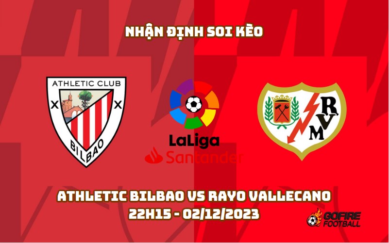 Nhận định soi kèo Athletic Bilbao vs Rayo Vallecano – 22h15 – 02/12/2023