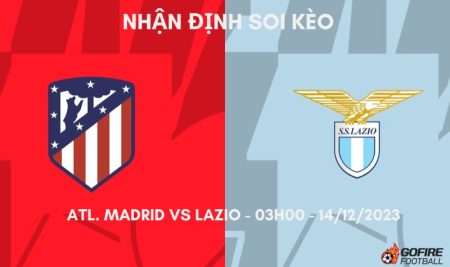 Nhận định ⚡ Soi kèo Atl. Madrid vs Lazio – 03h00 – 14/12/2023