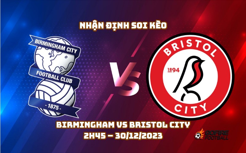 Nhận định ⭐ Soi kèo Birmingham vs Bristol City – 2h45 – 30/12/2023