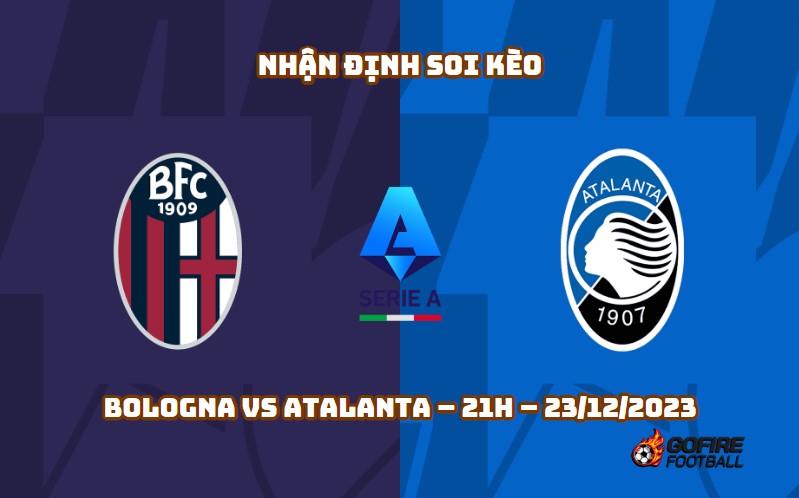 Nhận định ⭐ Soi kèo Bologna vs Atalanta – 21h – 23/12/2023