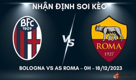 Nhận định ⭐ Soi kèo Bologna vs AS Roma – 0h – 18/12/2023