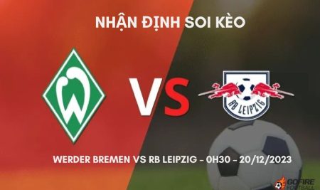 Nhận định ⭐ Soi kèo Werder Bremen vs RB Leipzig – 0h30 – 20/12/2023