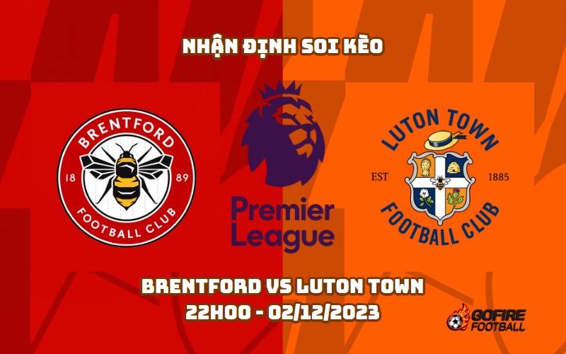 Nhận định soi kèo Brentford vs Luton Town – 22h00 – 02/12/2023
