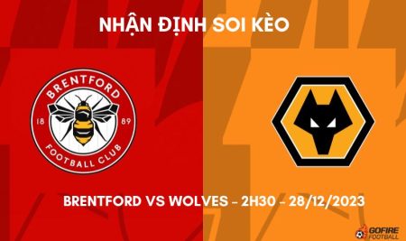 Nhận định ⭐ Soi kèo Brentford vs Wolves – 2h30 – 28/12/2023