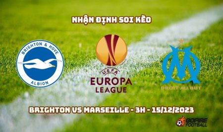 Nhận định ⚡ Soi kèo Brighton vs Marseille – 3h – 15/12/2023