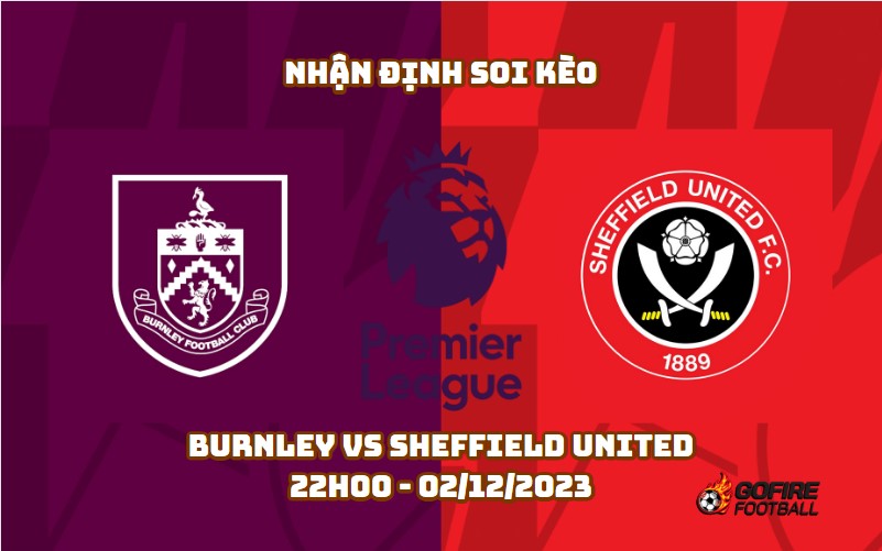 Nhận định soi kèo Burnley vs Sheffield United – 22h00 – 02/12/2023