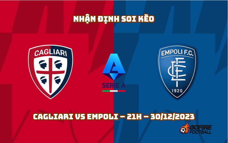Nhận định ⭐ Soi kèo Cagliari vs Empoli – 21h – 30/12/2023