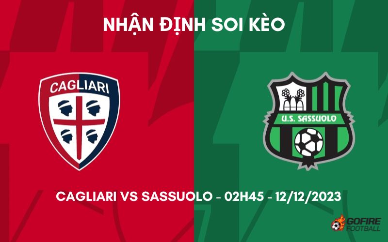Nhận định ⚡ Soi kèo Cagliari vs Sassuolo – 02h45 – 12/12/2023
