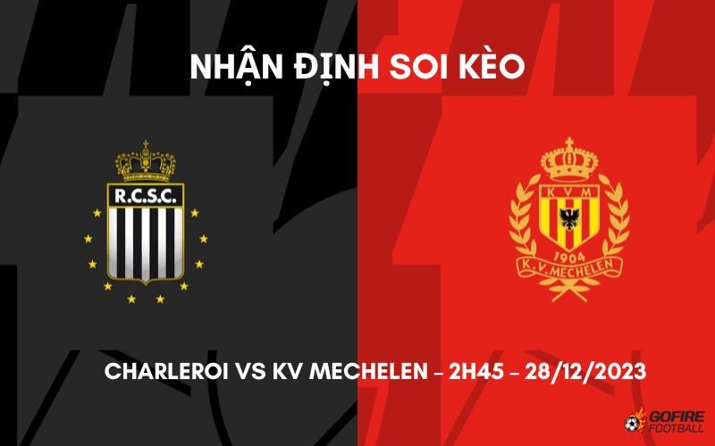 Nhận định ⭐ Soi kèo Charleroi vs KV Mechelen – 2h45 – 28/12/2023
